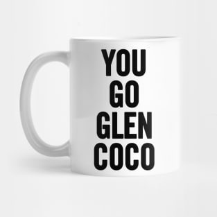 You Go Glen Coco Mug